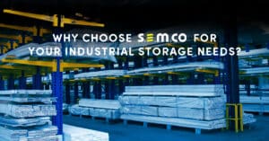 Ideal racking solutions for your industrial storage needs and requirements by S.E.M.CO – UK Suppliers of heavy-duty warehouse and Yard Racking