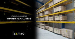 Internal Racking for Timber Mouldings - A blog post by S.E.M.CO. Read about the challenge faced by S.E.M.CO and how they developed bespoke internal racking for the timber company.